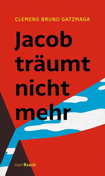 [Das Debüt 2021] Buchvorstellung: Clemens Bruno Gatzmaga „Jacob träumt nicht mehr“ (Karl-Rauch-Verlag)