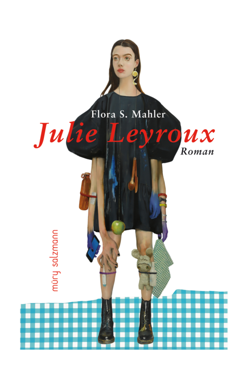 [Das Debüt 2021] Buchvorstellung: Flora S. Mahler „Julie Leyroux“ (Müry Salzmann Verlag)